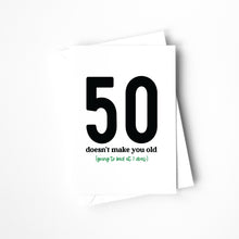 Load image into Gallery viewer, PRINTABLE CARD - 50 Doesn&#39;t Make You Old (Going To Bed At 7 Does)
