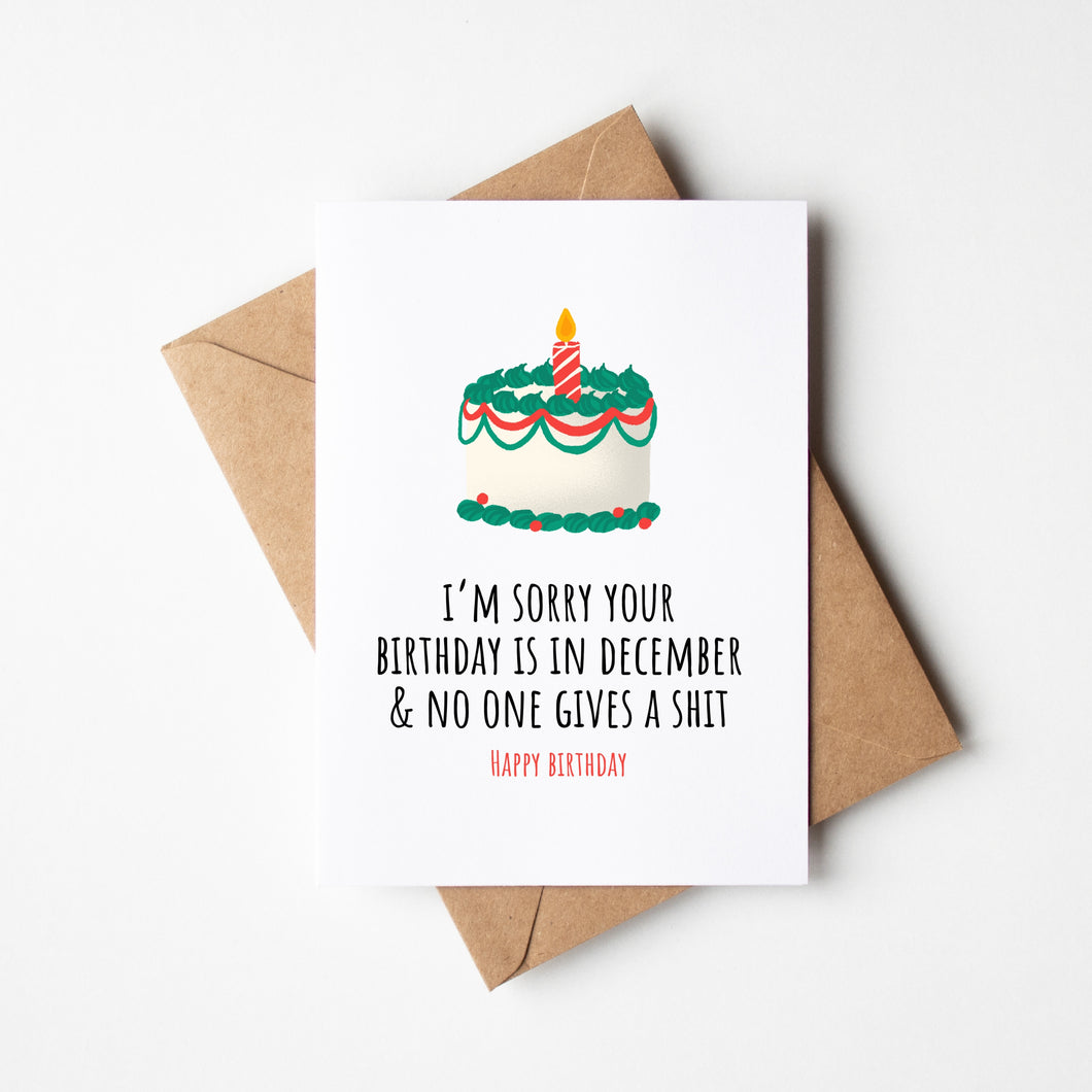 I’m sorry your birthday is in December and No One Gives a Shit.