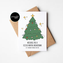 Load image into Gallery viewer, PRINTABLE CARD - Wishing You A Festive Mental Breakdown
