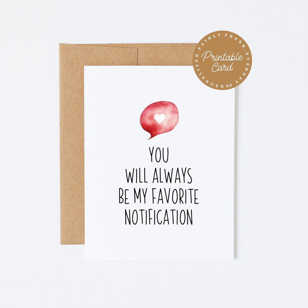 PRINTABLE You Will Always Be My Favorite Notification